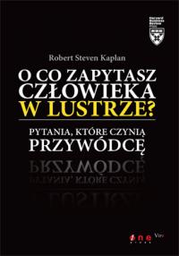 kaplan o co zapytasz czowieka w lustrze